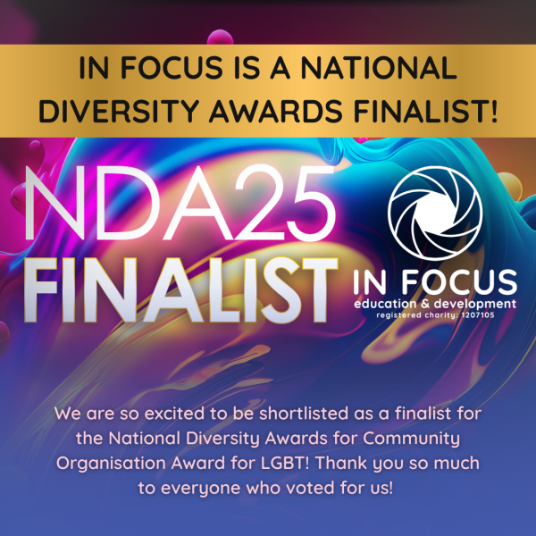In Focus Shortlisted for Community Organisation: LGBT Award in 2025 National Diversity Awards